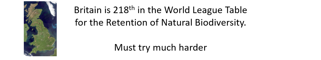 Britain has allowed itself to fall to 218th position in the world league table for the retention of natural biodiversity.
